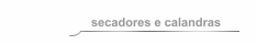 secadores e calandras